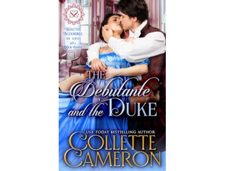 Livro The Debutante and the Duke A Regency Romance Seductive Scoundrels de Collette Cameron (Inglês)