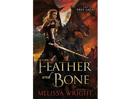 Livro Feather and Bone 6 The Frey Saga de Melissa Wright (Inglês)