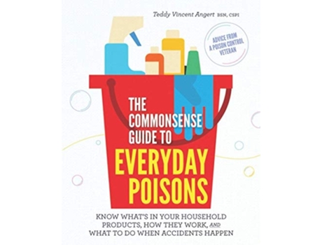 Livro The Commonsense Guide To Everyday Poisons De Teddy Vincent Angert (inglês)