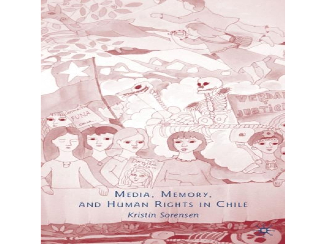 Livro Media Memory and Human Rights in Chile de Kristin Sorensen (Inglês)