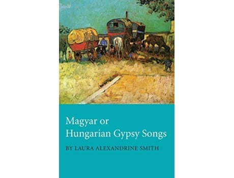 Livro Magyar or Hungarian Gypsy Songs de Laura Alexandrine Smith (Inglês)