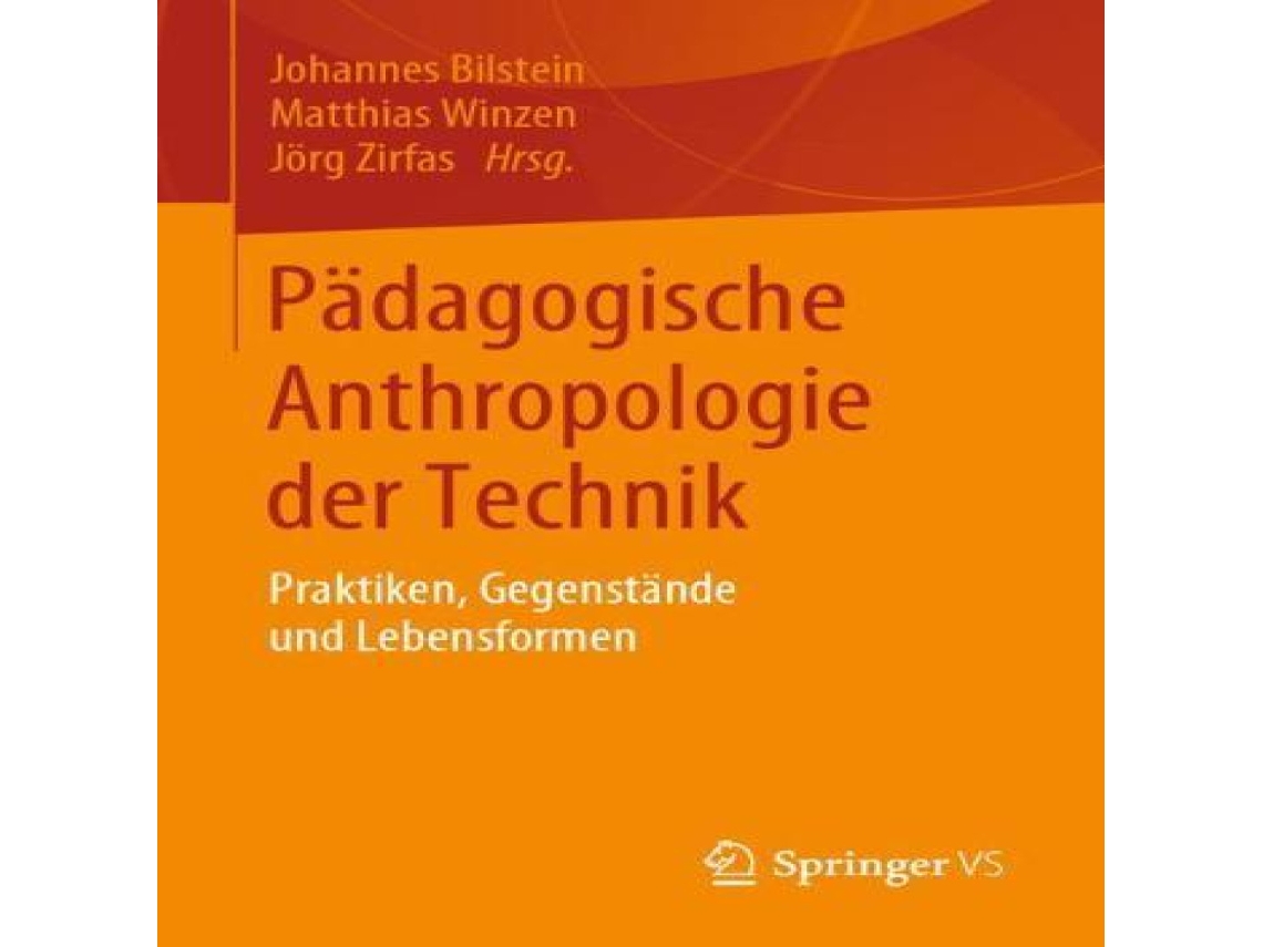 Livro Pädagogische Anthropologie der Technik Praktiken Gegenstände und Lebensformen de Springer Nature BV (Alemão)
