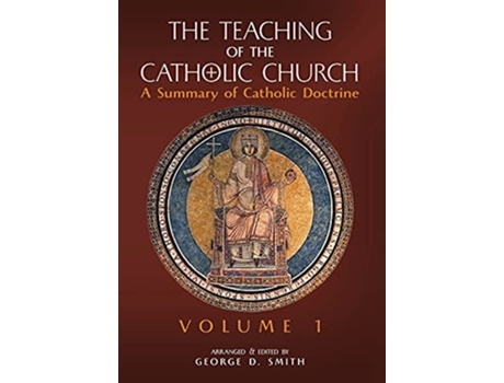 Livro The Teaching of the Catholic Church Volume 1 A Summary of Catholic Doctrine de Canon George D Smith (Inglês - Capa Dura)