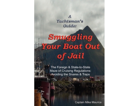 Livro A Yachtsman's Guide: Smuggling Your Boat Out of Jail: Smuggling Your Boat Out of Jail Michael Maurice (Inglês)