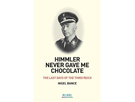 Livro HIMMLER NEVER GAVE ME CHOCOLATE de Nigel Bance (Inglês)