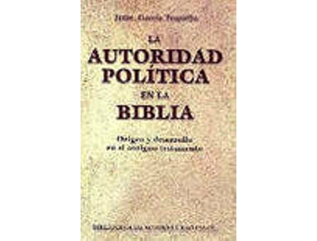 Livro La Autoridad Política En La Biblia.Origen Y Desarrollo En El Antiguo Testamento de Jesús García Trapiello