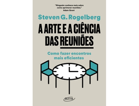 Livro A Arte E A Ciência Das Reuniões Como Fazer Encontros Mais Eficientes De Steven G Rogelberg (português Do Brasil)
