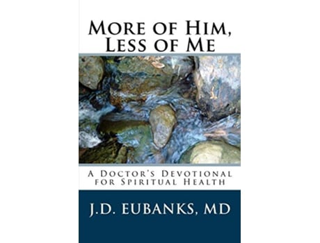 Livro More of Him Less of Me A Doctors Devotional for Spiritual Health de Jason David Eubanks MD (Inglês)