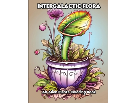 Livro Intergalactic Flora An Alien Plants Coloring Book de LIBROTEKA (Inglês)