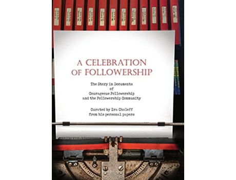 Livro A Celebration of Followership The Story in Documents of Courageous Followership and the Followership Community de Ira Chaleff (Inglês - Capa Dura)