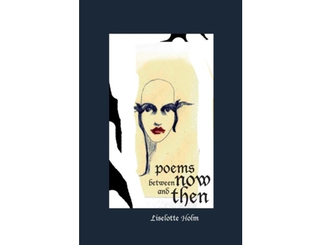 Livro Poems Between Now And Then De Liselotte Holm (inglês)