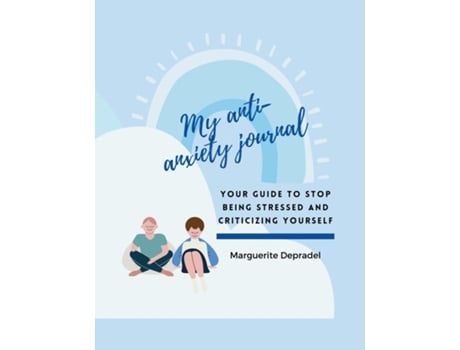 Livro My Anti-Anxiety Journal Your guide to stop being stressed and criticizing yourself de Marguerite Depradel (Inglês)