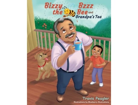 Livro Bizzy Bzzz the Bee and Grandpas Tea de Travis Peagler (Inglês)