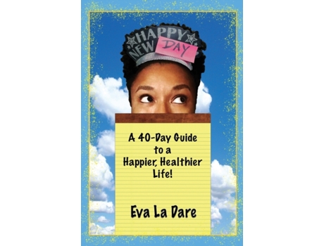 Livro Happy New Day: A 40-Day Guide to a Happier, Healthier Life Eva La Dare (Inglês)
