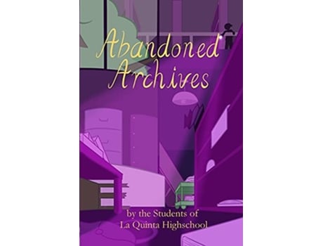 Livro Abandoned Archives de Students of La Quinta High School (Inglês)