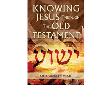 Livro Knowing Jesus Through the Old Testament de Christopher J H Wright (Inglês)