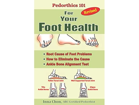 Livro Pedorthics 101 For Your Foot Health Root Cause of Foot Problems How to Eliminate the Cause Anklebone Alignment Test de Inna Chon (Inglês)