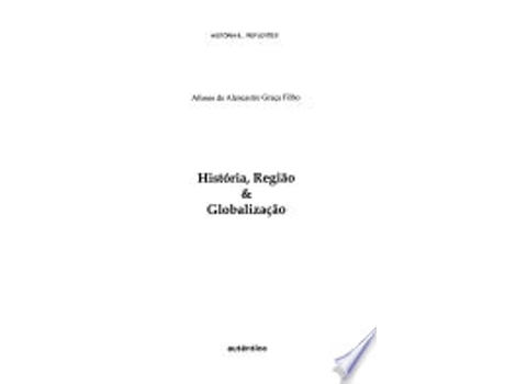 Livro HISTÓRIA, REGIÃO & GLOBALIZAÇÃO de FILHO, AFONSO DE ALENCASTRO GRAÇA (Português do Brasil)