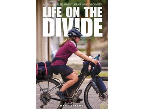 Livro LIFE ON THE DIVIDE A Two-Wheeled Adventure of Self-Discovery de Mary E Ehlers (Inglês)