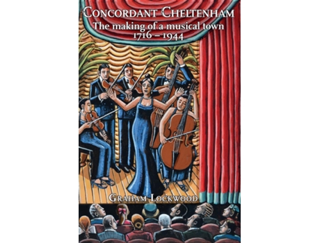 Livro Concordant Cheltenham The Making Of A Musical Town, 1716-1944 De Graham Lockwood (inglês)