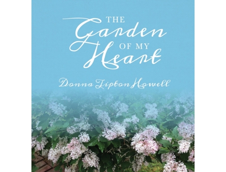 Livro The Garden Of My Heart De Donna Tipton Howell (inglês)