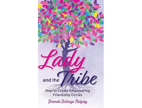 Livro Lady and the Tribe How to Create Empowering Friendship Circles de Brenda Billings Ridgley (Inglês)