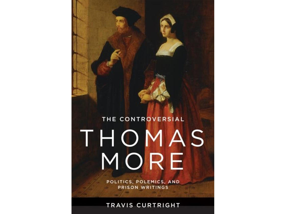 Livro The Controversial Thomas More De Travis Curtright (inglês)