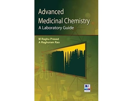 Livro Advanced Medicinal Chemistry A Laboratory Guide De M Raghu Prasad E Raghuram Rao (inglês - Capa Dura)
