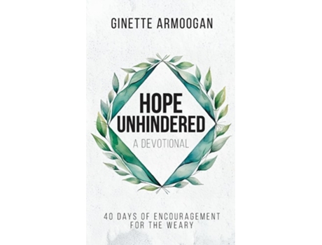 Livro Hope Unhindered 40 Days of Encouragement for the Weary de Ginette Armoogan (Inglês)