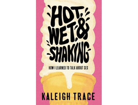 Livro Hot, Wet, And Shaking De Kaleigh Trace (inglês)
