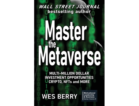 Livro Master The Metaverse Multi-million Dollar Investment Opportunities, Crypto, Nfts And More De Wes Berry (inglês)