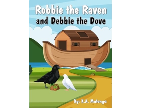 Livro Robbie The Raven And Debbie The Dove De Ka Mulenga (inglês)