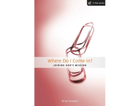 Livro Where Do I Come In? Joining Gods Mission De Brian Keepers (inglês)
