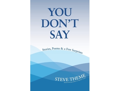 Livro You Dont Say Stories, Poems Amp A Few Surprises Stories, Poems Amp A Stories, Poems Amp De Steve Theme (inglês)