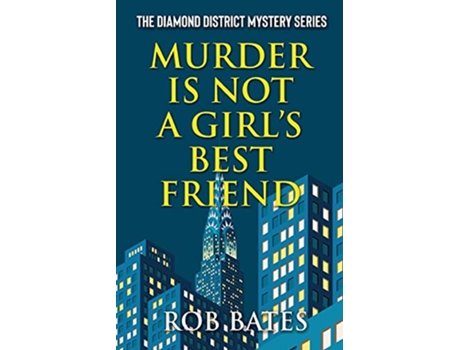 Livro Murder is Not a Girls Best Friend The Diamond District Mysteries de Rob Bates (Inglês)