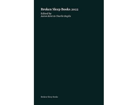 Livro Broken Sleep Books 2022 Anthology De Aaron Kent E Charlie Baylis (inglês)