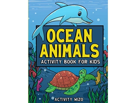 Livro Ocean Animals Activity Book For Kids Coloring Dot to Dot Mazes and More for Ages 48 Fun Activities for Kids de Activity Wizo (Inglês)