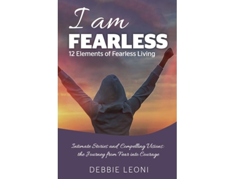 Livro I Am Fearless - 12 Elements Of Fearless Living De Debbie Leoni (inglês)