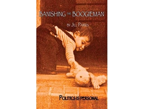 Livro Banishing The Boogieman Politics Is Personal De Jill Marion Parris (inglês)