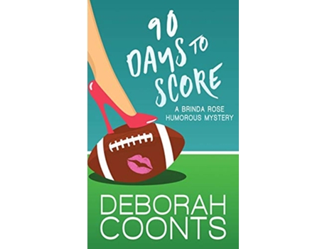 Livro 90 Days to Score The Brinda Rose Humorous Mystery de Deborah Coonts (Inglês - Capa Dura)
