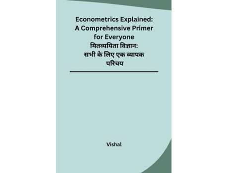 Livro Econometrics Explained A Comprehensive Primer for Everyone de Vishal (Inglês)