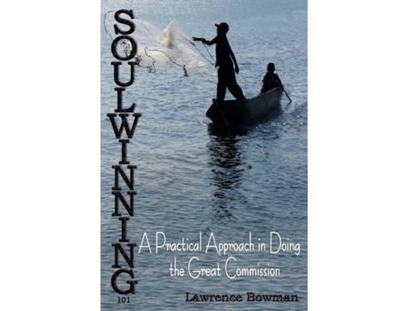 Livro Soulwinning 101: A Practical Approach in Doing the Great Commission Lawrence W. Bowman (Inglês)