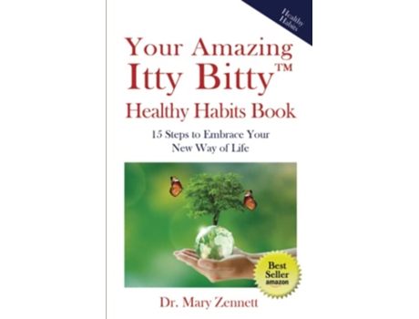 Livro Your Amazing Itty Bitty™ Healthy Habits Book 15 Steps to Embrace Your New Way of Life de Dr Mary Zennett (Inglês)