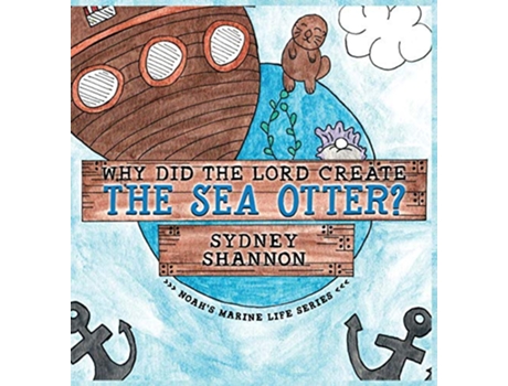 Livro Why Did the Lord Create the Sea Otter Noahs Marine Life de Sydney Shannon (Inglês)
