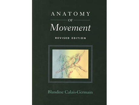 Livro Anatomy of Movement Revised Edition de Blandine CalaisGermain (Inglês)