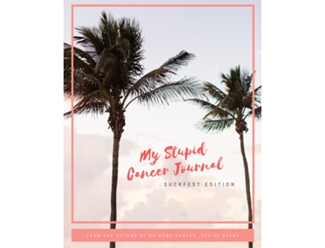 Livro My Stupid Cancer Journal de JESSICA JACK (Inglês)