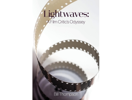 Livro Lightwaves A Film Critics Odyssey de Bill Thompson (Inglês)