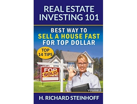 Livro Real Estate Investing 101 Best Way To Sell A House Fast For Top Dollar - Volume 2 De H Richard Steinhoff (inglês)