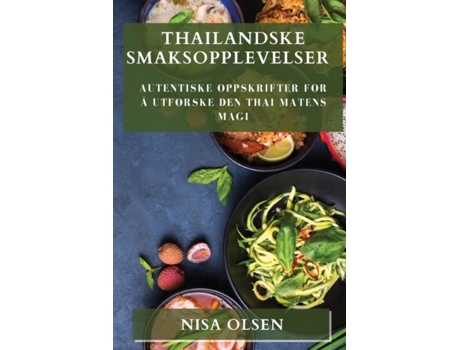 Livro Thailandske Smaksopplevelser Autentiske Oppskrifter for å Utforske Den Thai Matens Magi de Nisa Olsen (Inglês)