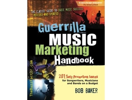 Livro Guerrilla Music Marketing Handbook 201 SelfPromotion Ideas for Songwriters Musicians Bands on a Budget Revised Updated de Bob Baker (Inglês)